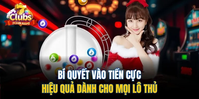 Bí quyết vào tiền cực hiệu quả dành cho mọi lô thủ