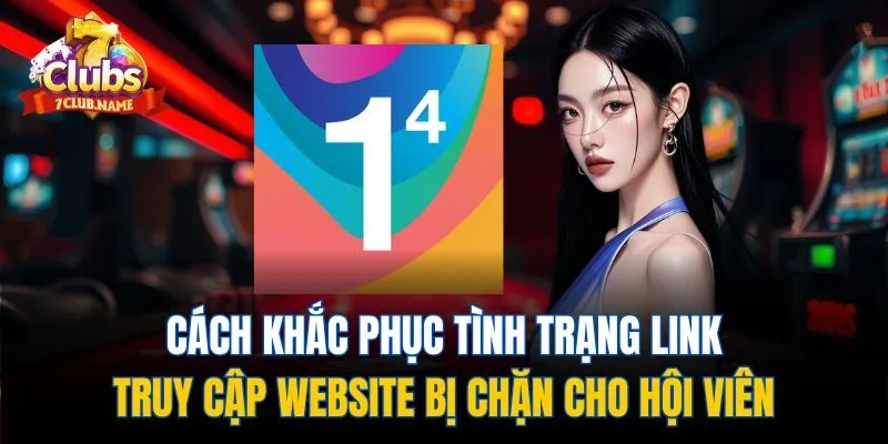 Cách khắc phục tình trạng link truy cập website bị chặn cho hội viên