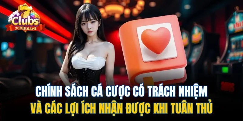 Chính sách cá cược có trách nhiệm và các lợi ích nhận được khi tuân thủ