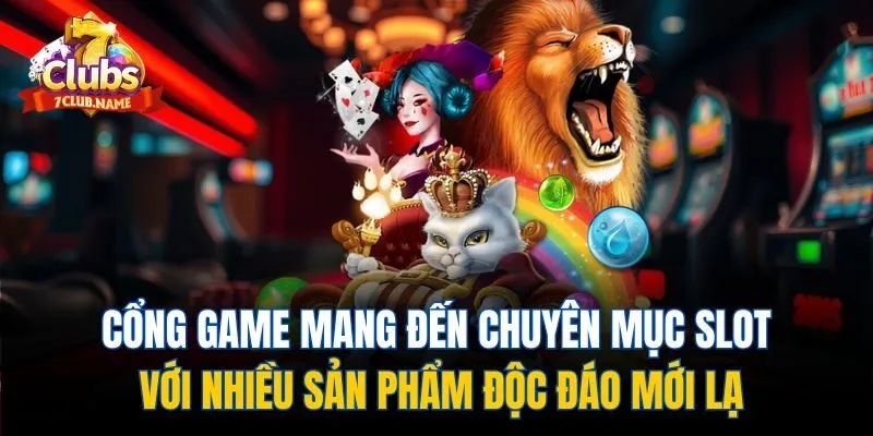 Cổng game mang đến chuyên mục slot với nhiều sản phẩm độc đáo mới lạ