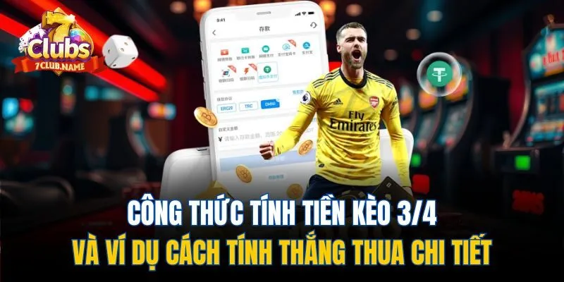 Công thức tính tiền kèo 3/4 và ví dụ cách tính thắng thua chi tiết