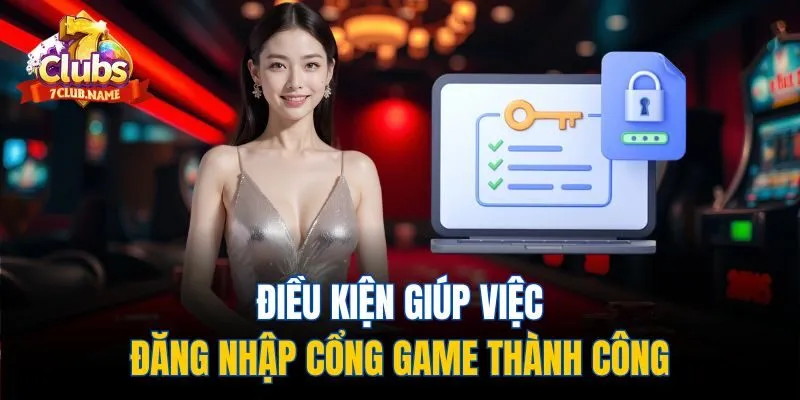 Điều kiện giúp việc đăng nhập cổng game thành công