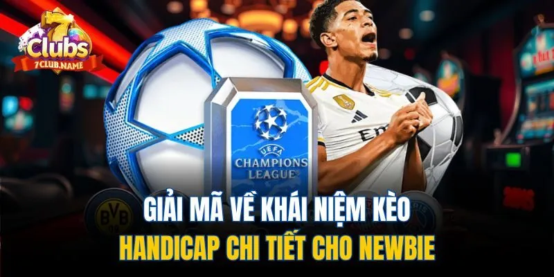Giải mã về khái niệm kèo Handicap chi tiết cho newbie