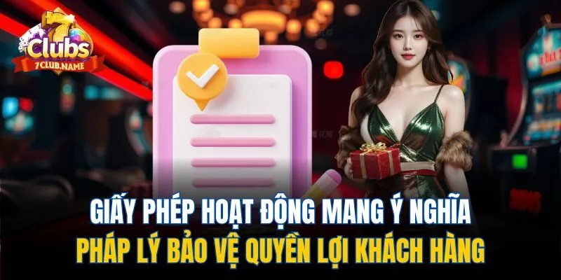 Giấy phép hoạt động mang ý nghĩa pháp lý bảo vệ quyền lợi khách hàng