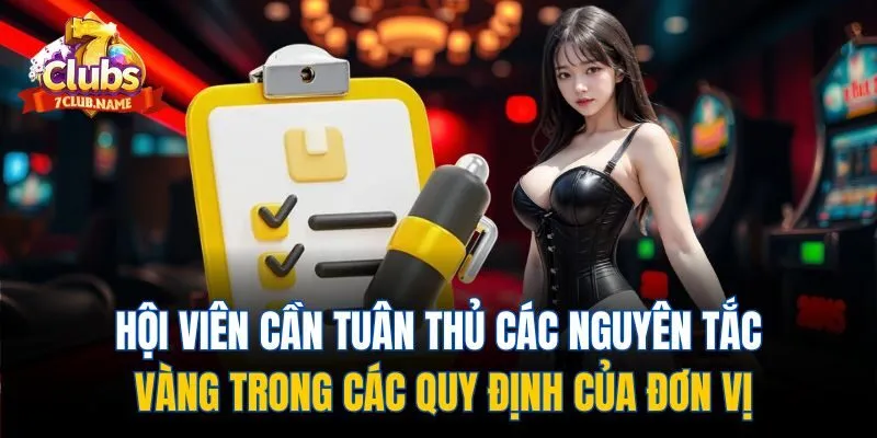Hội viên cần tuân thủ các nguyên tắc vàng trong các quy định của đơn vị