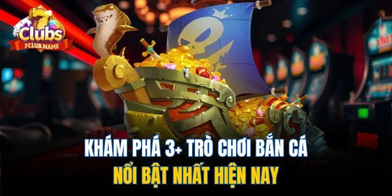Khám phá 3+ trò chơi bắn cá nổi bật nhất hiện nay