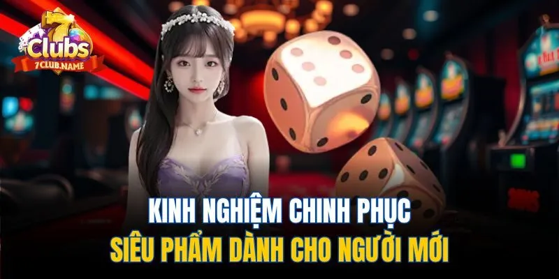 Kinh nghiệm chinh phục siêu phẩm dành cho người mới