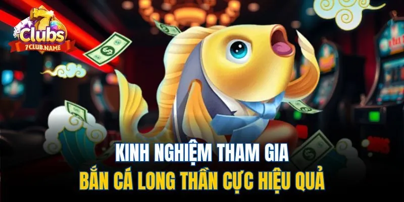 Kinh nghiệm tham gia bắn cá Long Thần cực hiệu quả