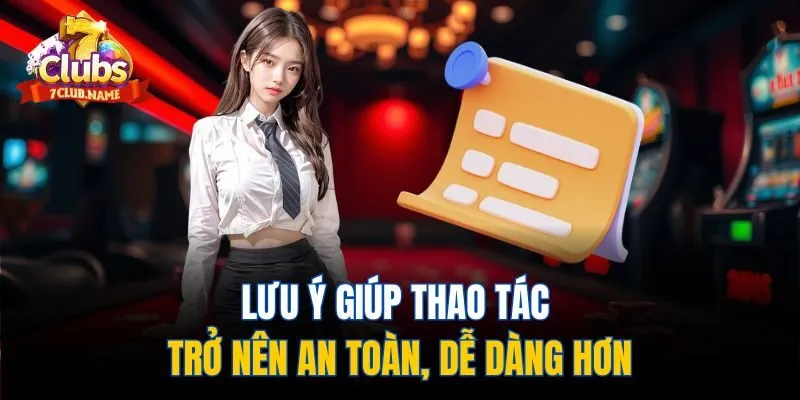 Lưu ý giúp thao tác trở nên an toàn, dễ dàng hơn