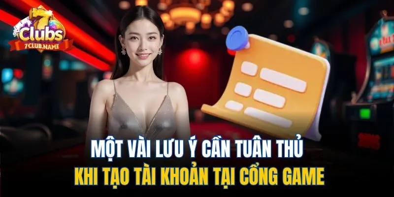 Một vài lưu ý cần tuân thủ khi tạo tài khoản tại cổng game