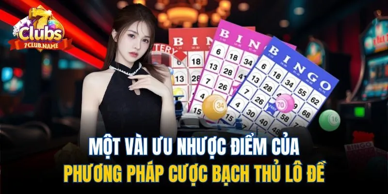 Một vài ưu nhược điểm của phương pháp cược bạch thủ lô đề