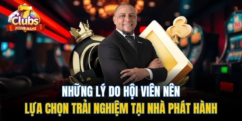 Những lý do hội viên nên lựa chọn trải nghiệm tại nhà phát hành