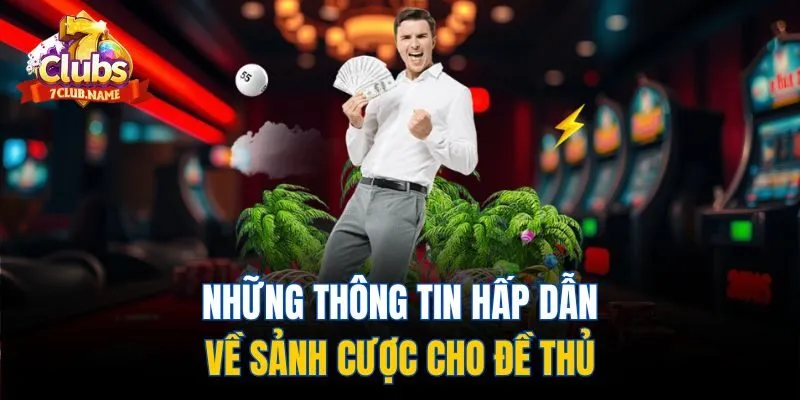 Những thông tin hấp dẫn về sảnh cược cho đề thủ