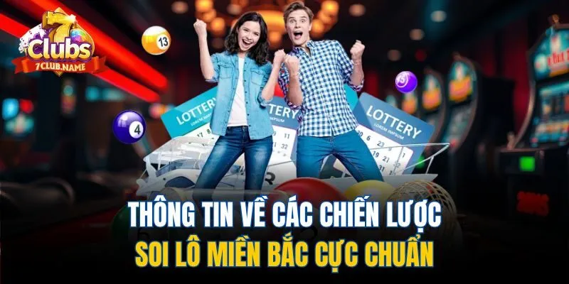 Thông tin về các chiến lược soi lô miền Bắc cực chuẩn