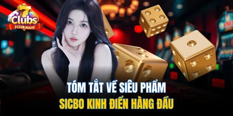 Tóm tắt về siêu phẩm Sicbo kinh điển hàng đầu