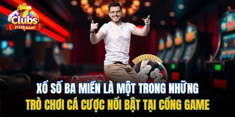 Xổ số ba miền là một trong những trò chơi cá cược nổi bật tại cổng game